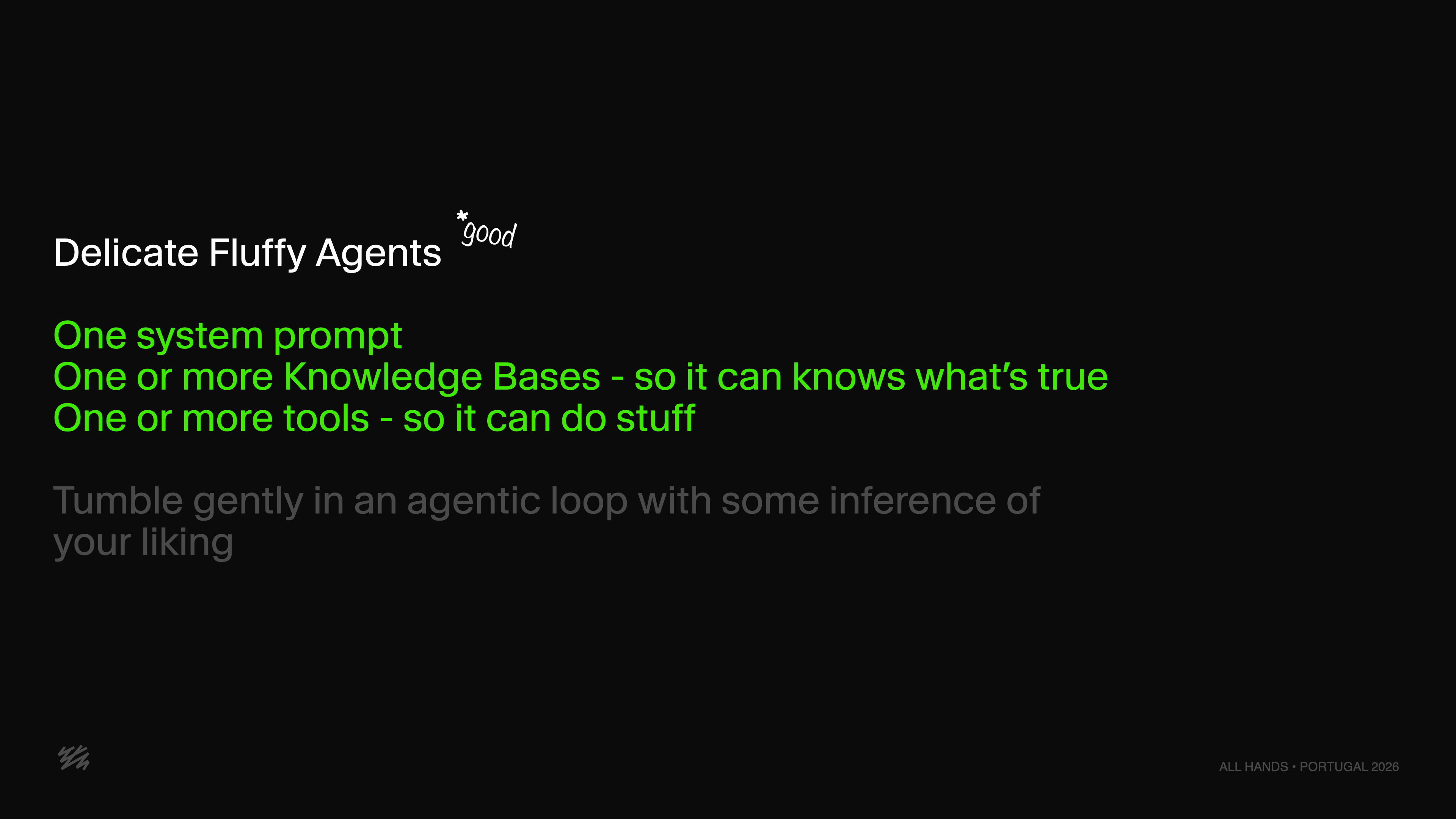 A presentation slide on a black background with the title "Delicate Fluffy Agents good" and a list of components: "One system prompt", "One or more Knowledge Bases", "One or more tools", followed by text about tumbling in an "agentic loop."