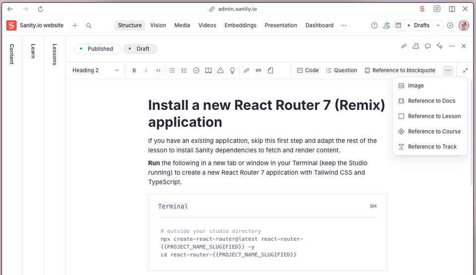 Screenshot of the Sanity Studio lesson editor displaying a tutorial on installing a new React Router 7 (Remix) application. The editor interface shows formatting options, a code block with terminal commands, and a dropdown menu for adding references or images. Screenshot of the Sanity Studio lesson editor displaying a tutorial on installing a new React Router 7 (Remix) application. The editor interface shows formatting options, a code block with terminal commands, and a dropdown menu for adding references or images.
