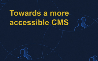 Towards a more accessible CMS