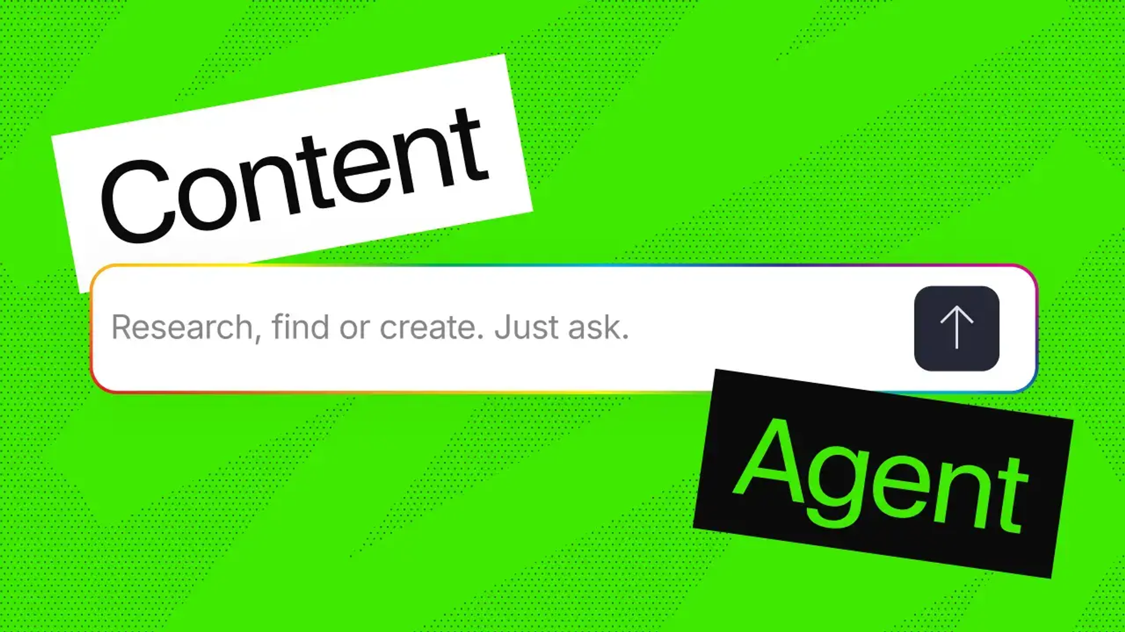 A bright green background features a search bar prompting 'Research, find or create. Just ask.' Above the bar is a white label with 'Content,' and below is a black label with 'Agent.'