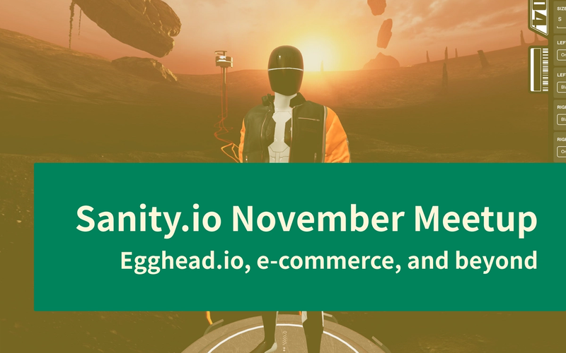 Sanity.io November Meetup: Egghead.io, e-commerce, and beyond