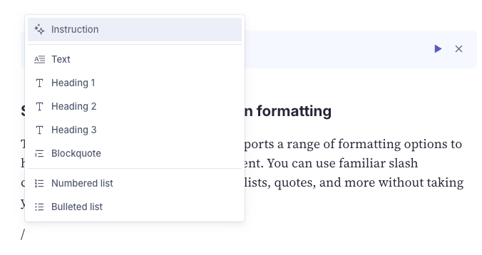 Shows a contextual menu invoked by typing "/". It has options for different headings, blockquotes, and lists. Additionally it has an option labeled "Instruction"