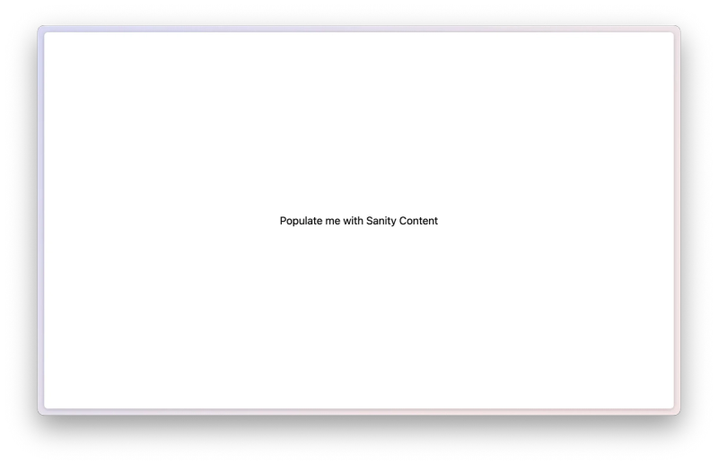 Screenshot of a blank webpage with the text ‘Populate me with Sanity Content’ centered in the middle.