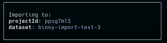 The output message of the import dataset CLI command includes information about the imported project ID and dataset.