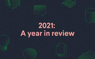 2021: A year in review