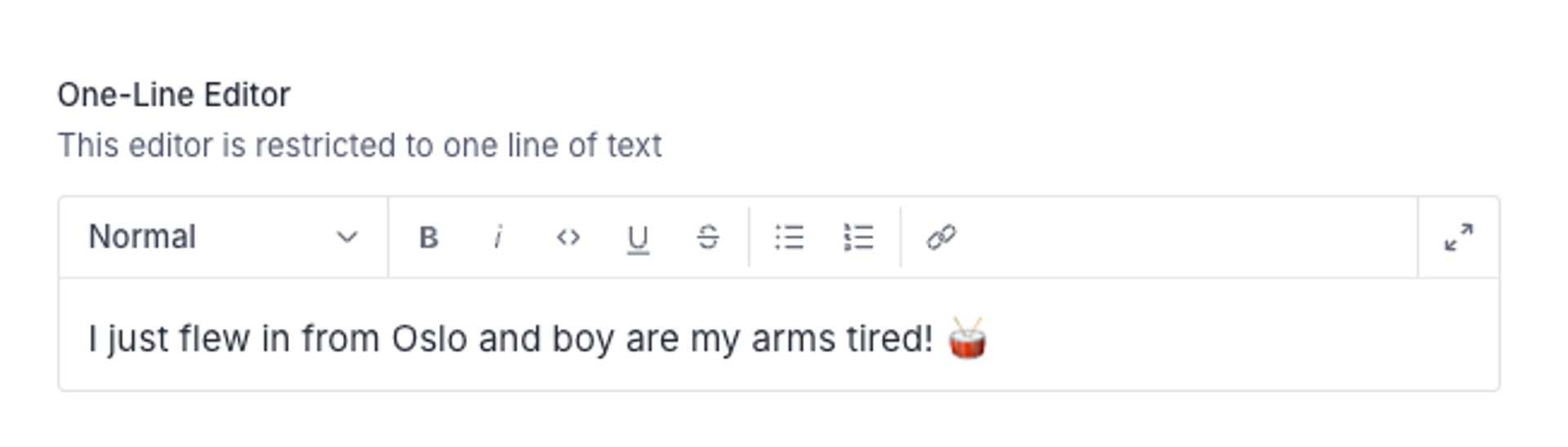 Single-line Portable Text input with a silly one-liner: I just flew in from oslo and boy are my arms tired!