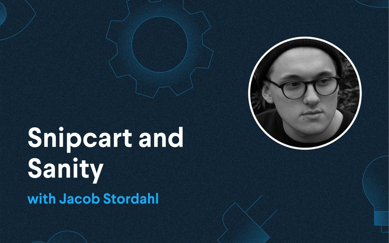 Snipcart and Sanity with Jacob Stordahl