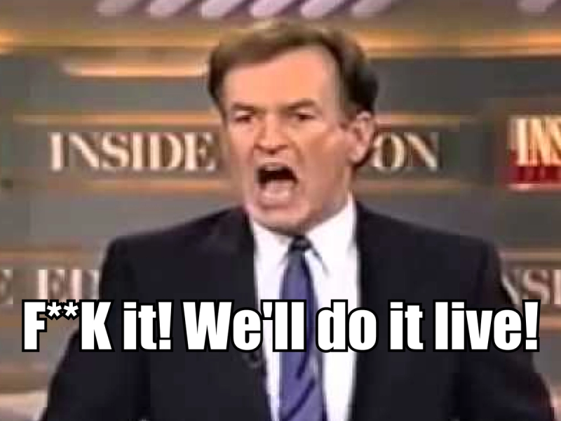  A well-known meme image showing a man in a suit and tie, captured mid-yell with a frustrated expression. He is in a television studio set with the words "INSIDE EDITION" blurred in the background. At the bottom of the image, bold white text reads: "We'll do it live! F**K it!" conveying intense frustration and exasperation.