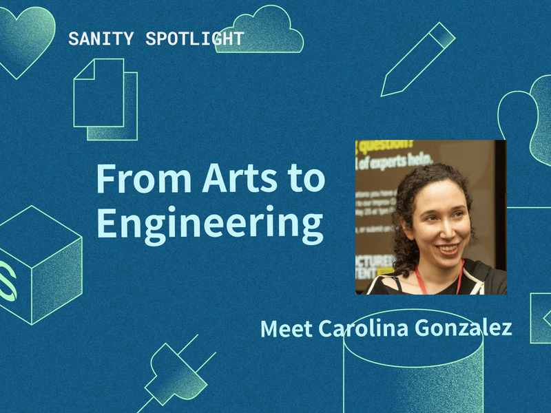 From Arts to Engineering: Meet Carolina Gonzalez