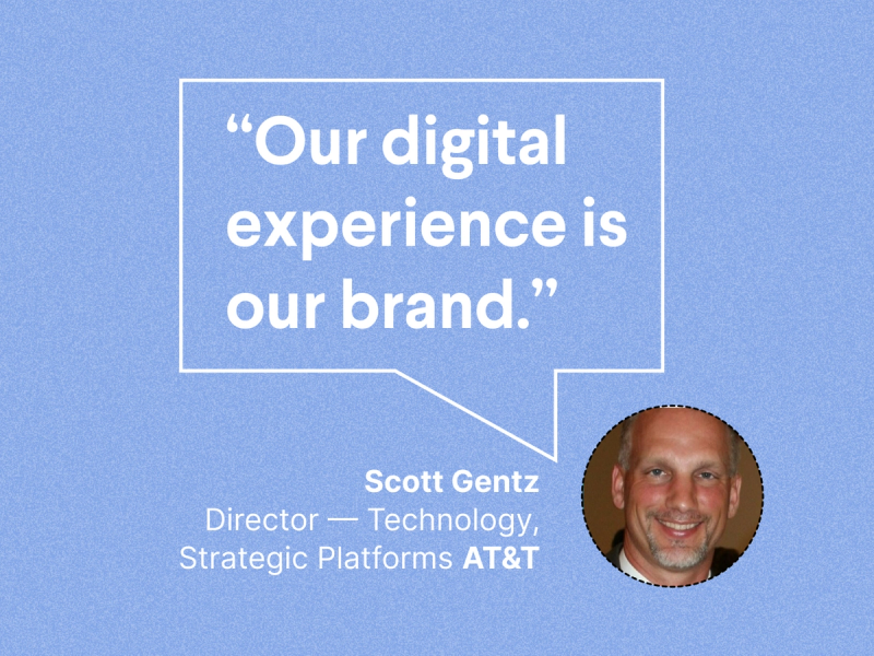 “Our digital experience is our brand”: Conversation with Scott Gentz of AT&T