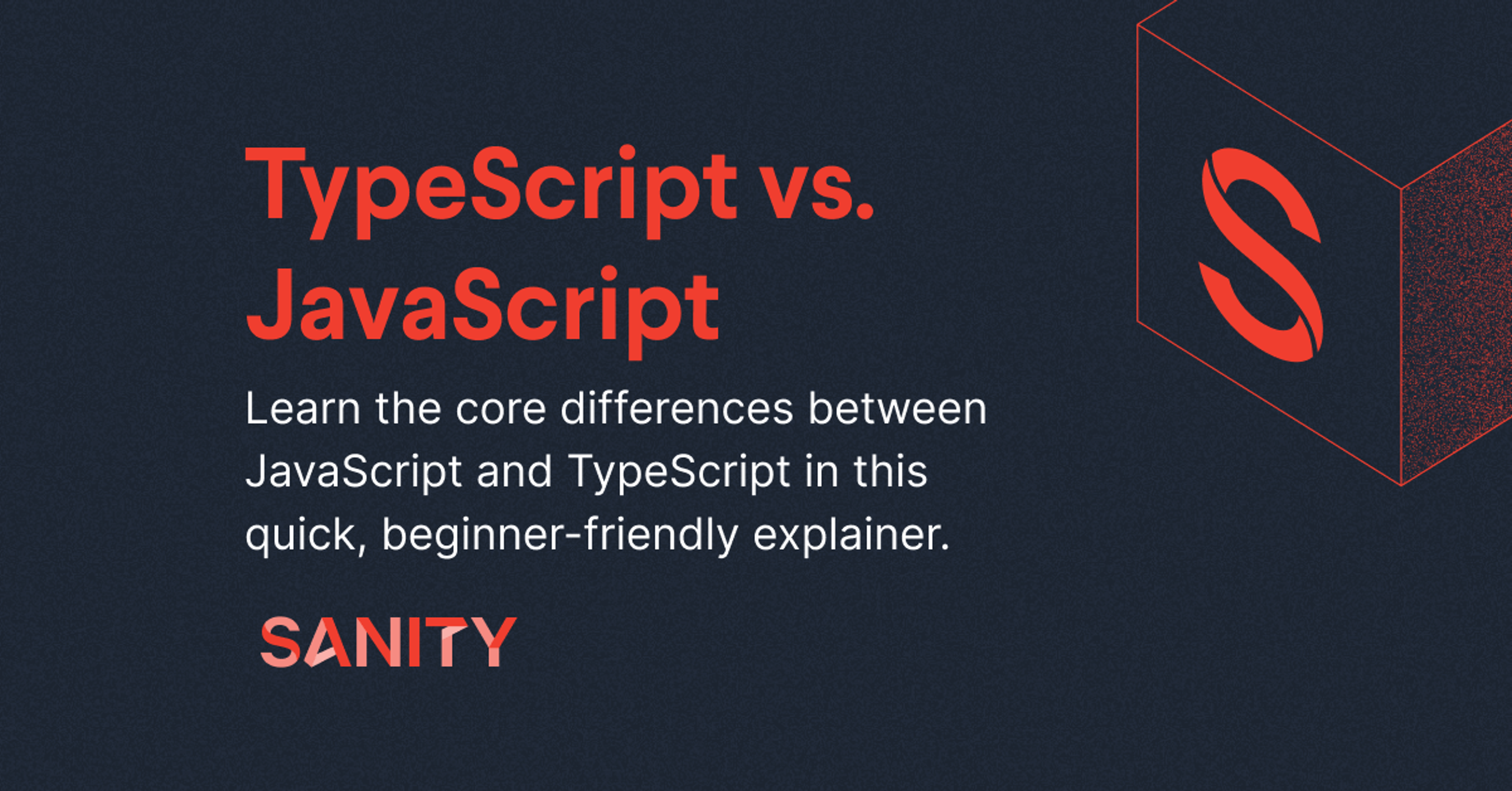 TypeScript vs. JavaScript: 7 Key Differences