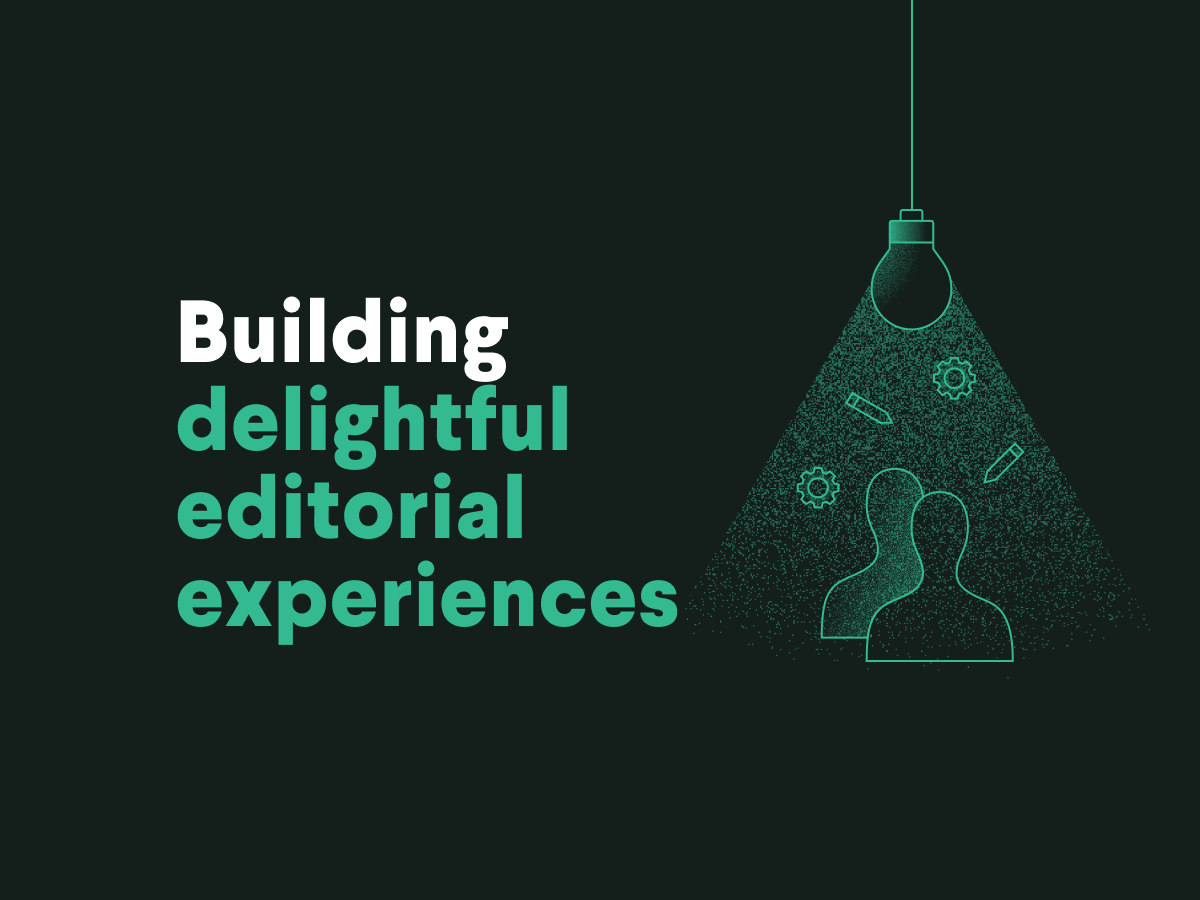 How Sanity helps you build delightful editorial experiences