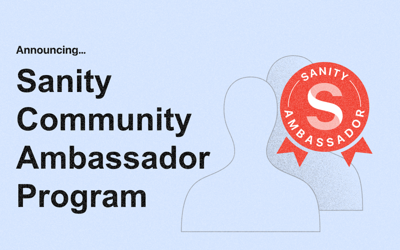 Announcing...Sanity Community Ambassador Program