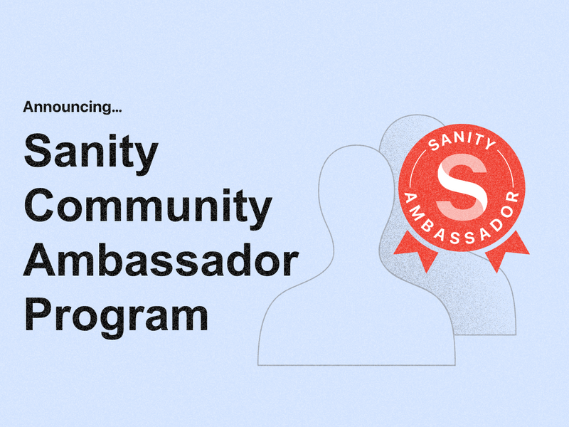 Announcing...Sanity Community Ambassador Program