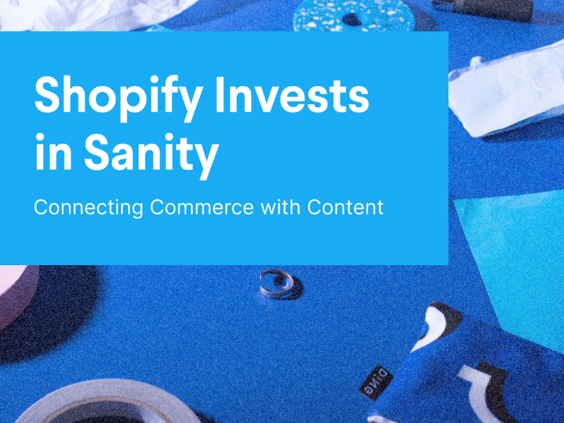 Shopify Invests in Sanity