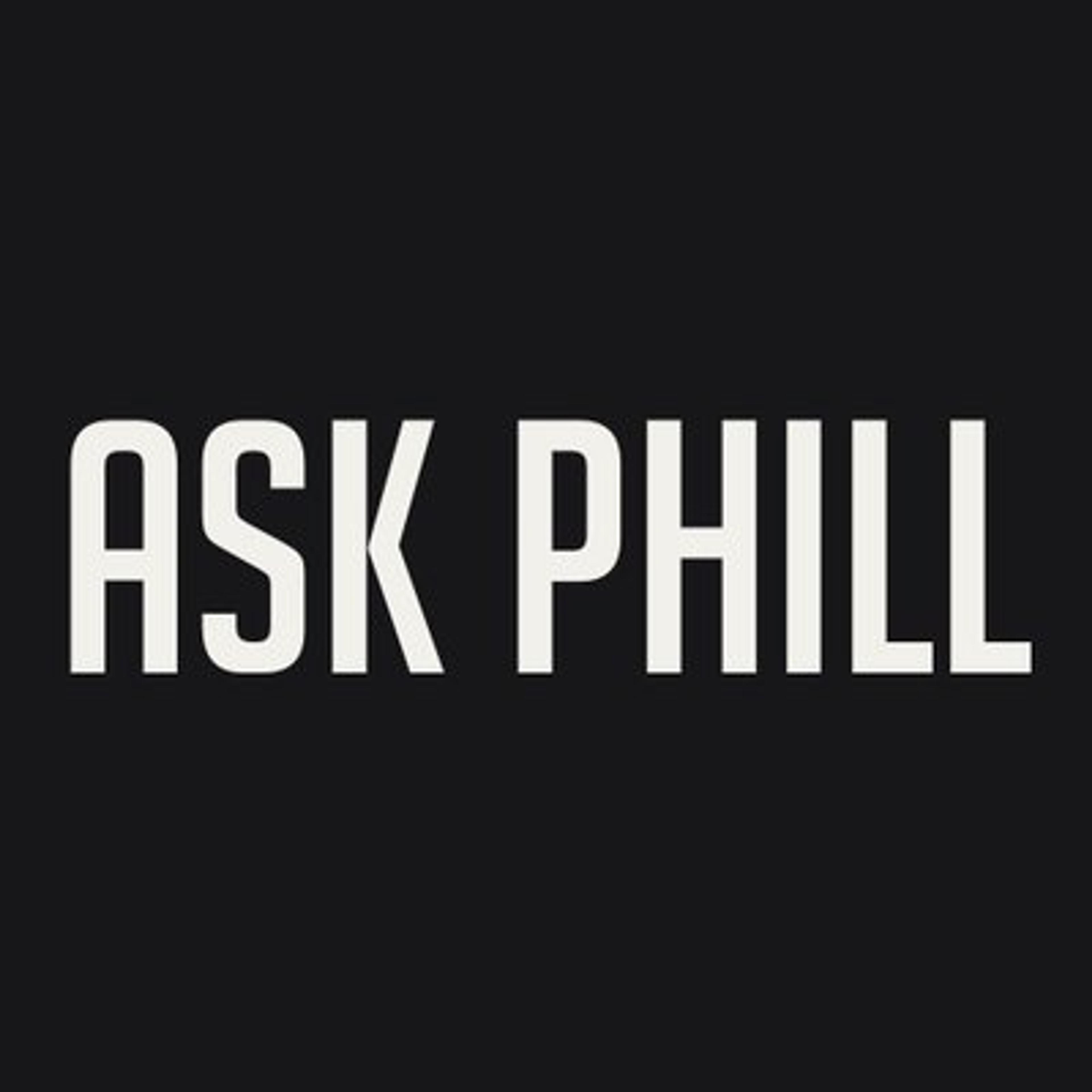 Ask Phill