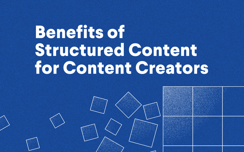 Benefits of structured content for content creators 