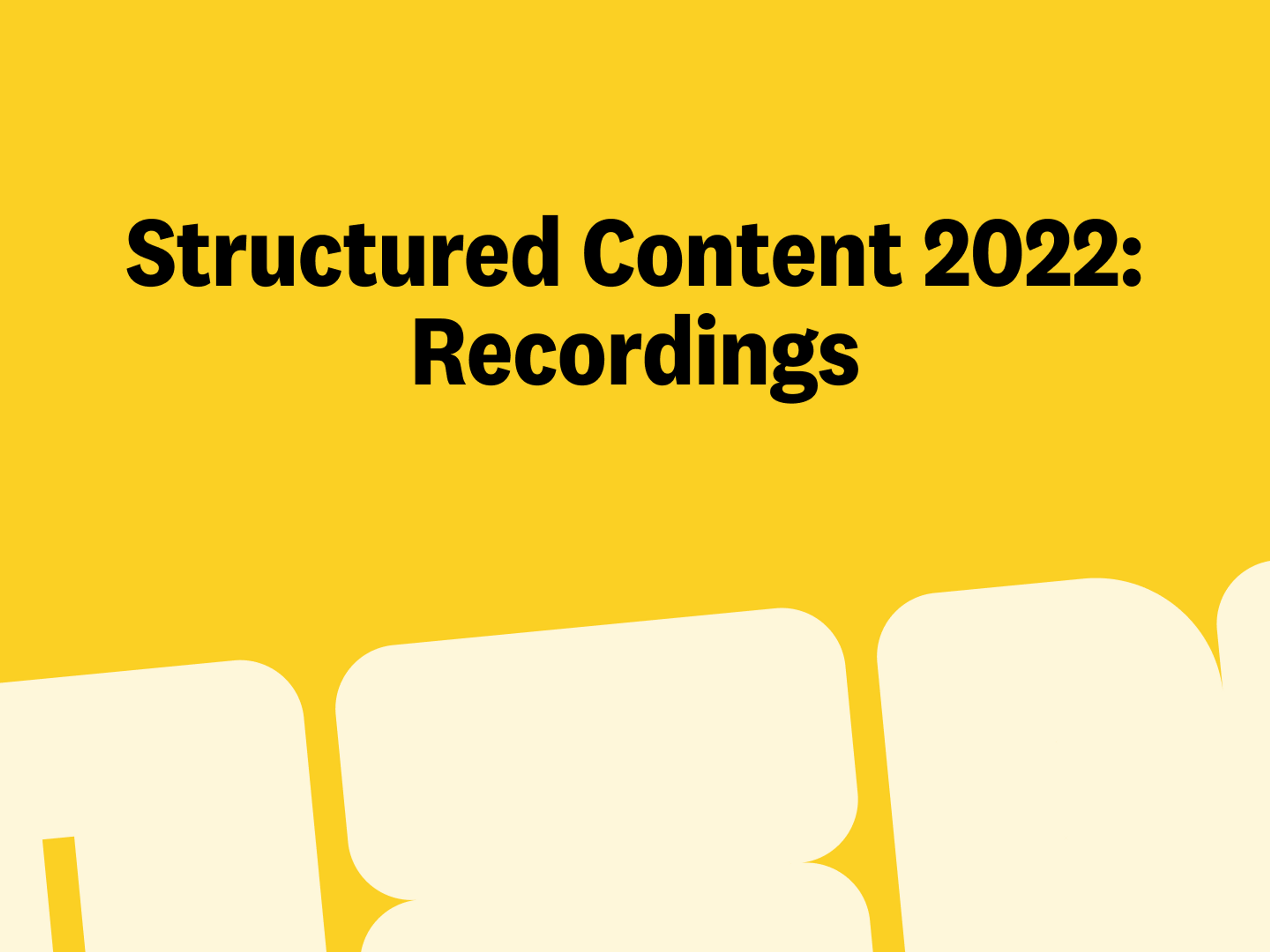 Structured Content 2022: Recordings