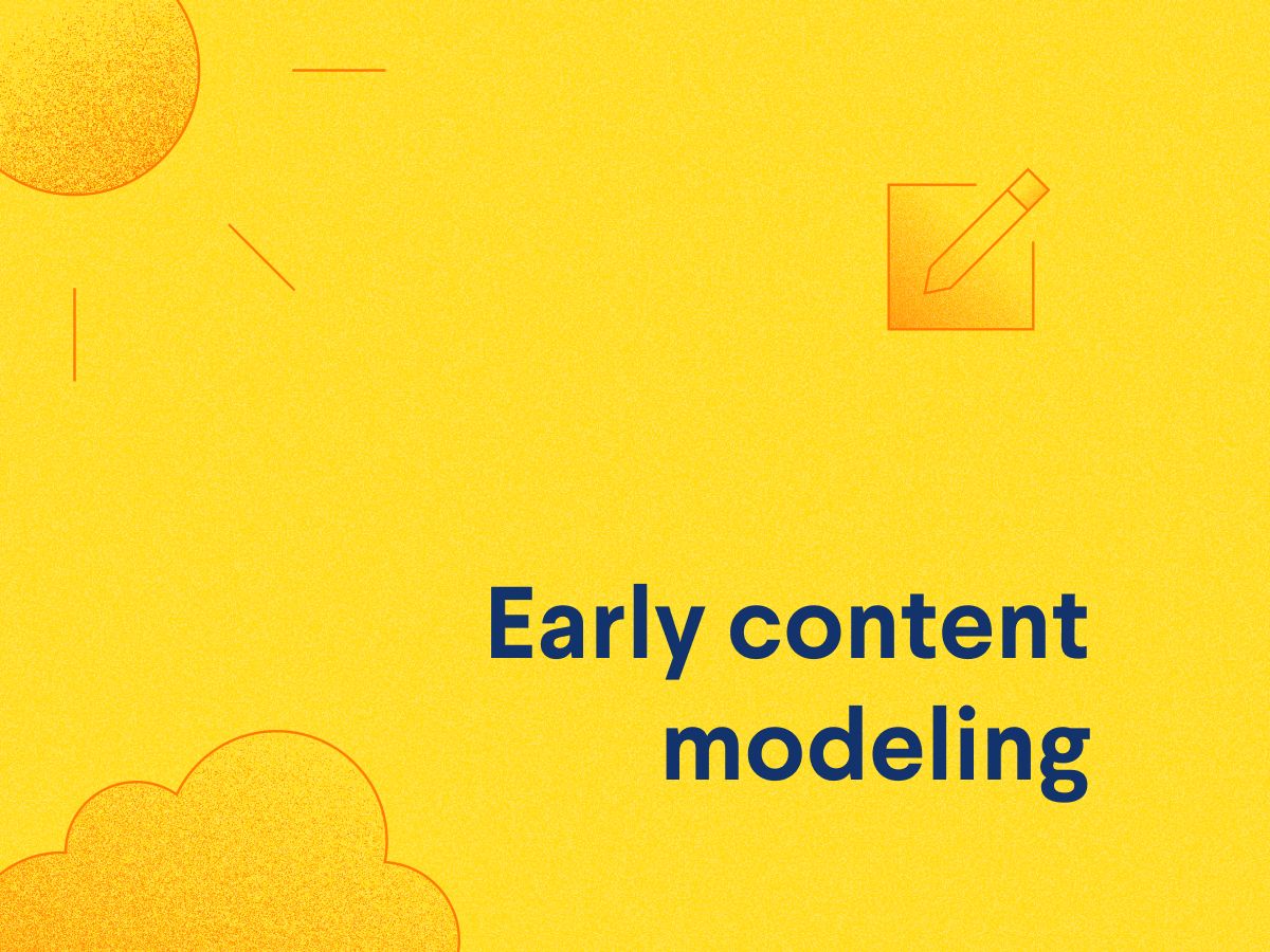 Why content modeling early unlocks value