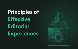 Principles of Effective Editorial Experiences