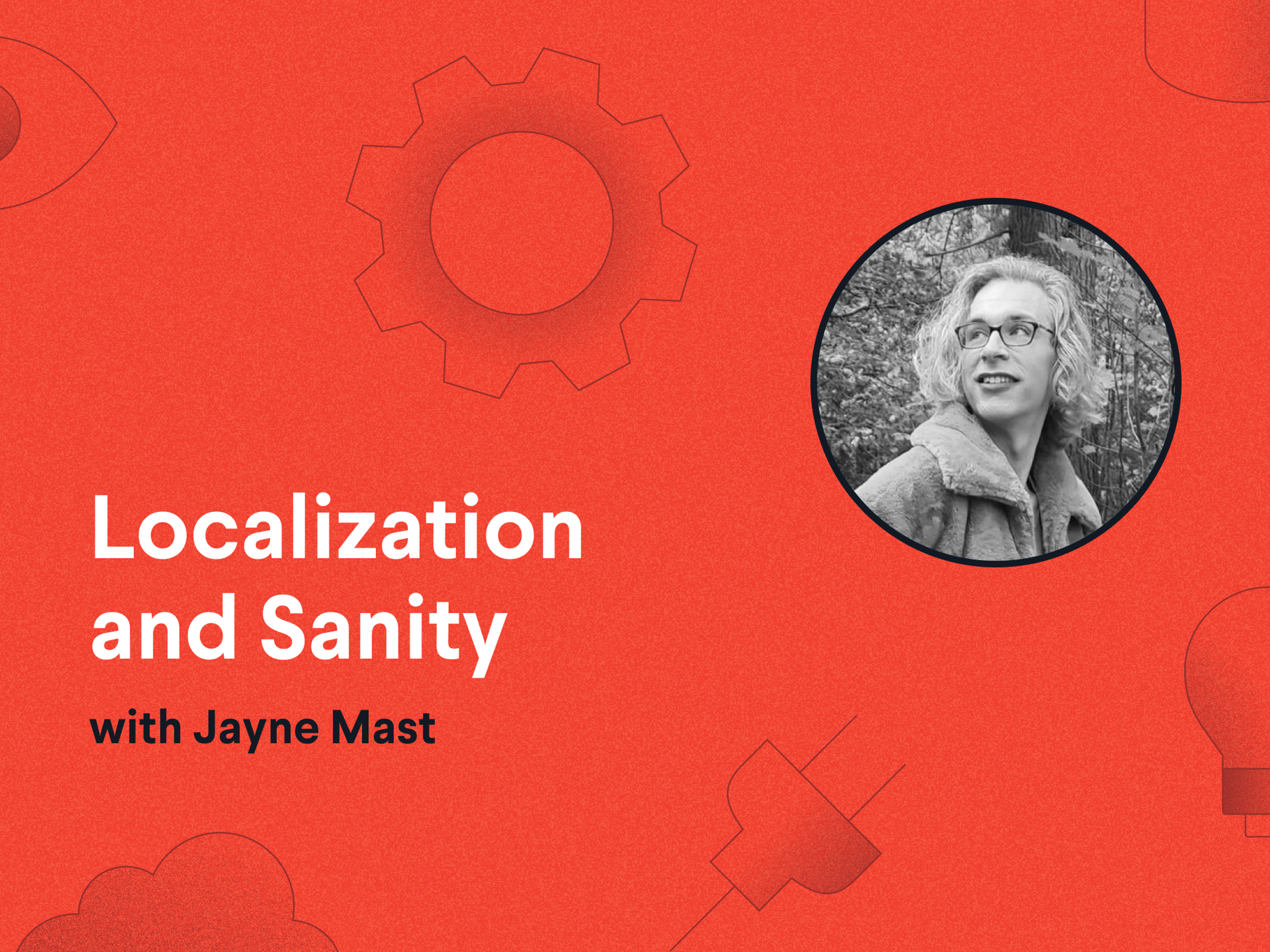 Localization and Sanity with Jayne Mast