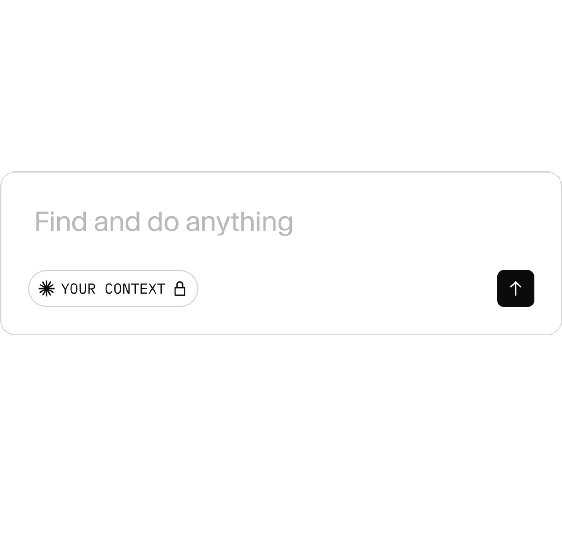 A search bar with "Find and do anything" text, a "Your Context" button with a lock icon, and an upward arrow button, all on a textured dark gray background.