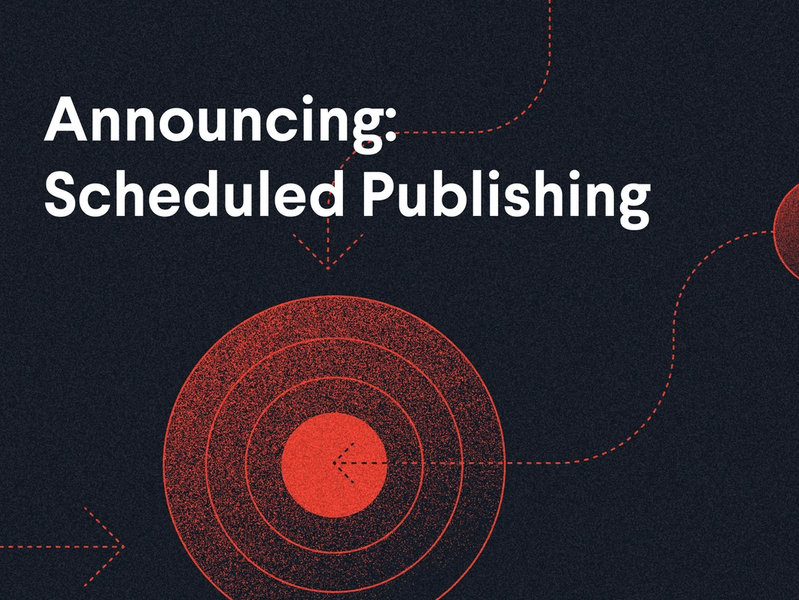 Announcing: Scheduled Publishing