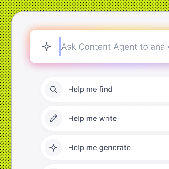 AI assistant interface with "Ask Content Agent to analyze" input and "Help me find," "Help me write," and "Help me generate" options.