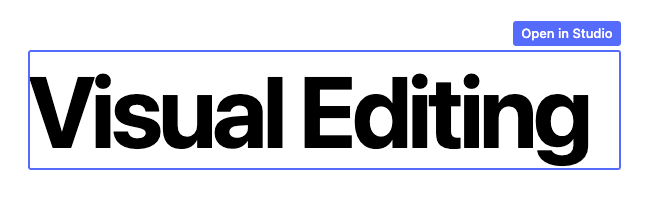 A heading with the title "Visual Editing" sporting a blue outline with a button labeled "Open in Studio"