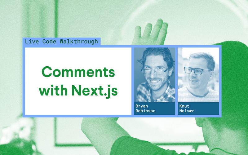 Comments with Next.js and Vercel. Hosted by Bryan Robinson and Knut Melvær. Background image of a person raising their hand in a conference setting.