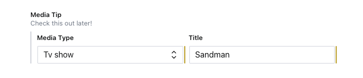 Media tip field section with description “check this out later!”. It has two fields, media type, set to tv show, and title, set to Sandman.