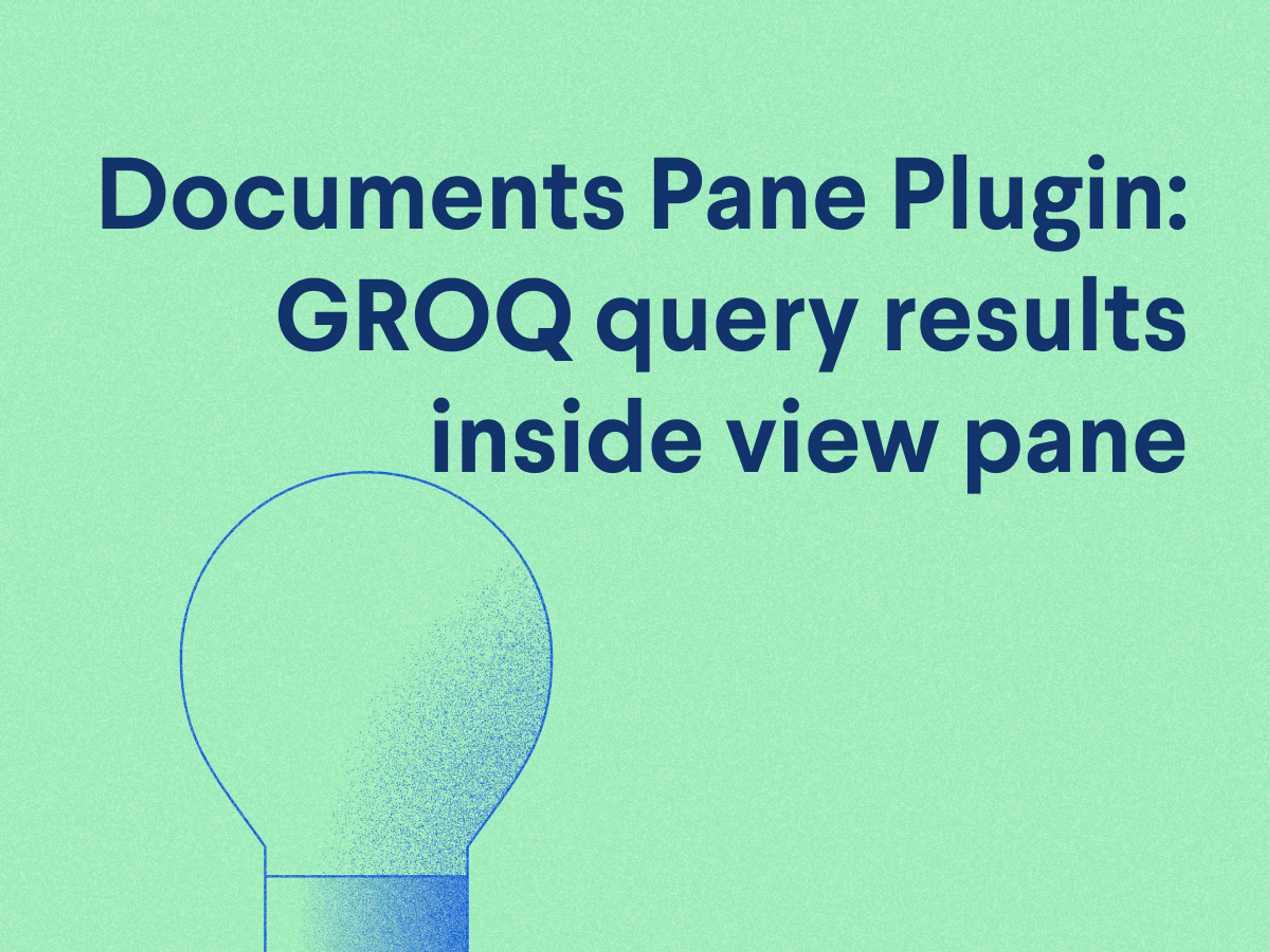 Documents Pane plugin: GROQ query results inside view pane