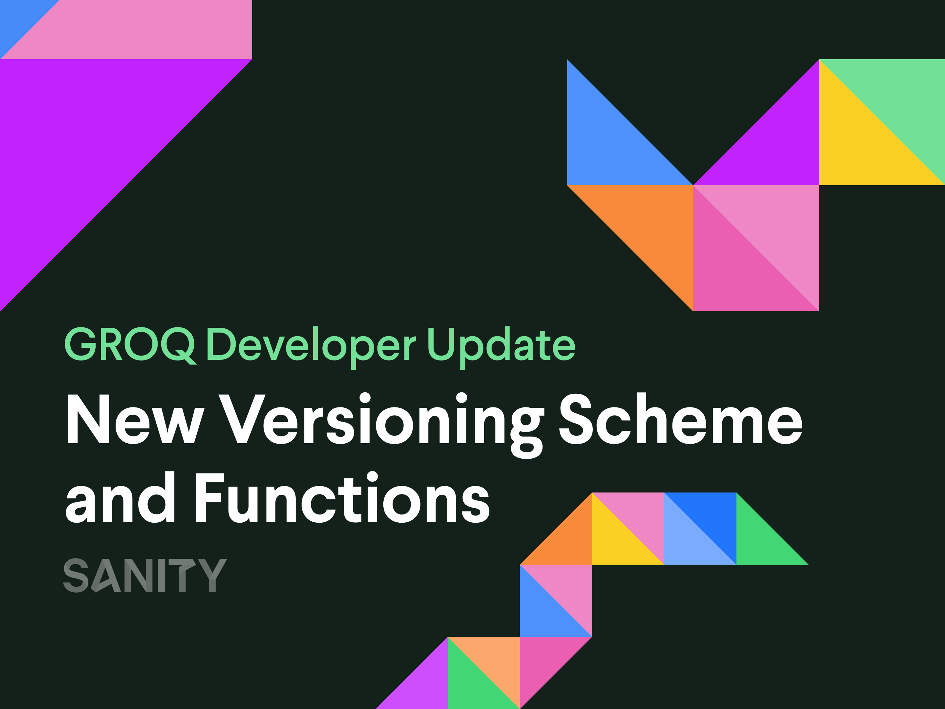 GROQ Developer Update: New Versioning Scheme and Functions