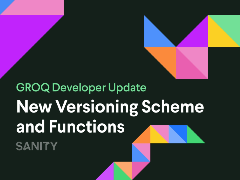 GROQ Developer Update: New Versioning Scheme and Functions