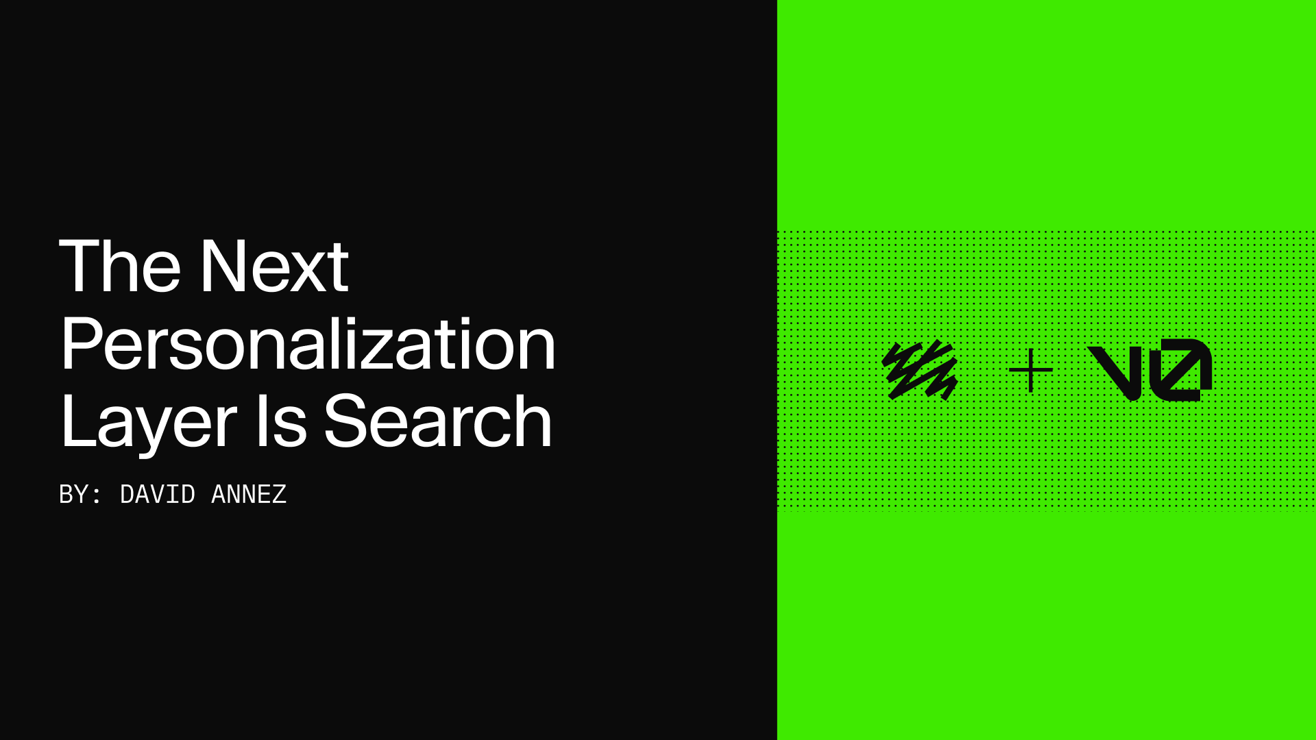 Title slide: "The Next Personalization Layer Is Search" by David Annez, with abstract logos on a split black and neon green background
