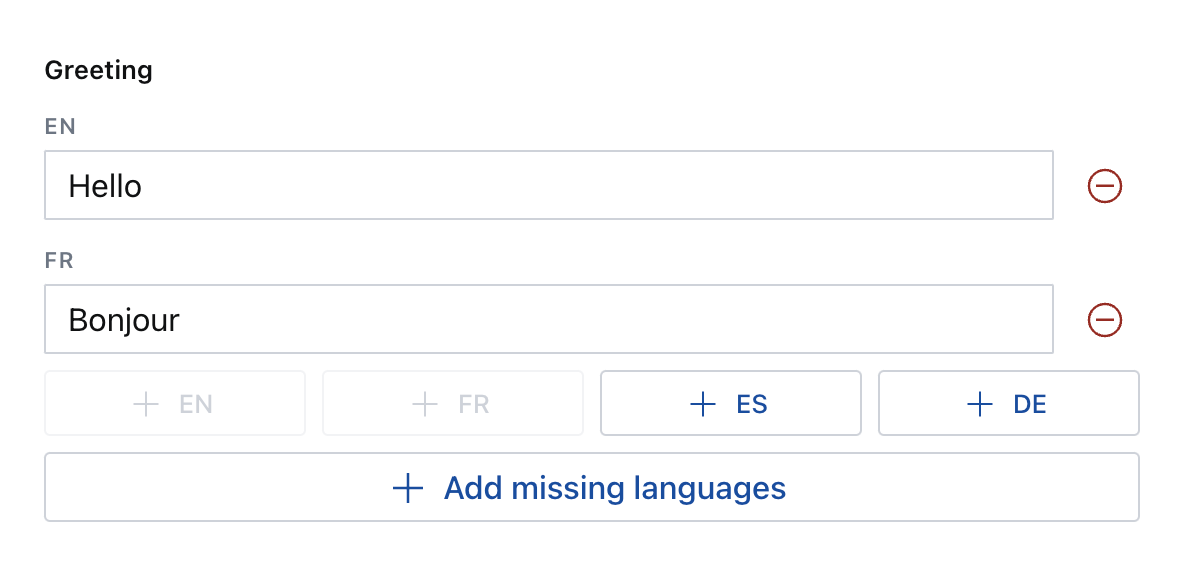 Any array field where each item stores the content and the language as field values. This input is customized by the internationalized-array plugin.