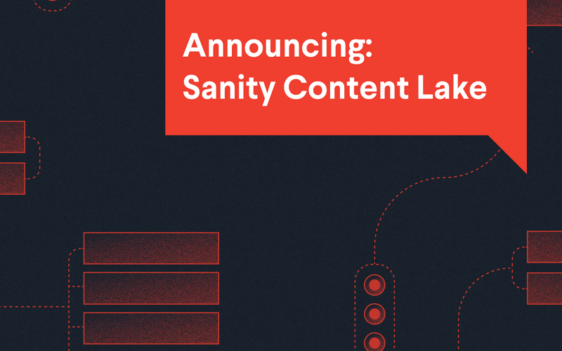 Announcing: Sanity Content Lake