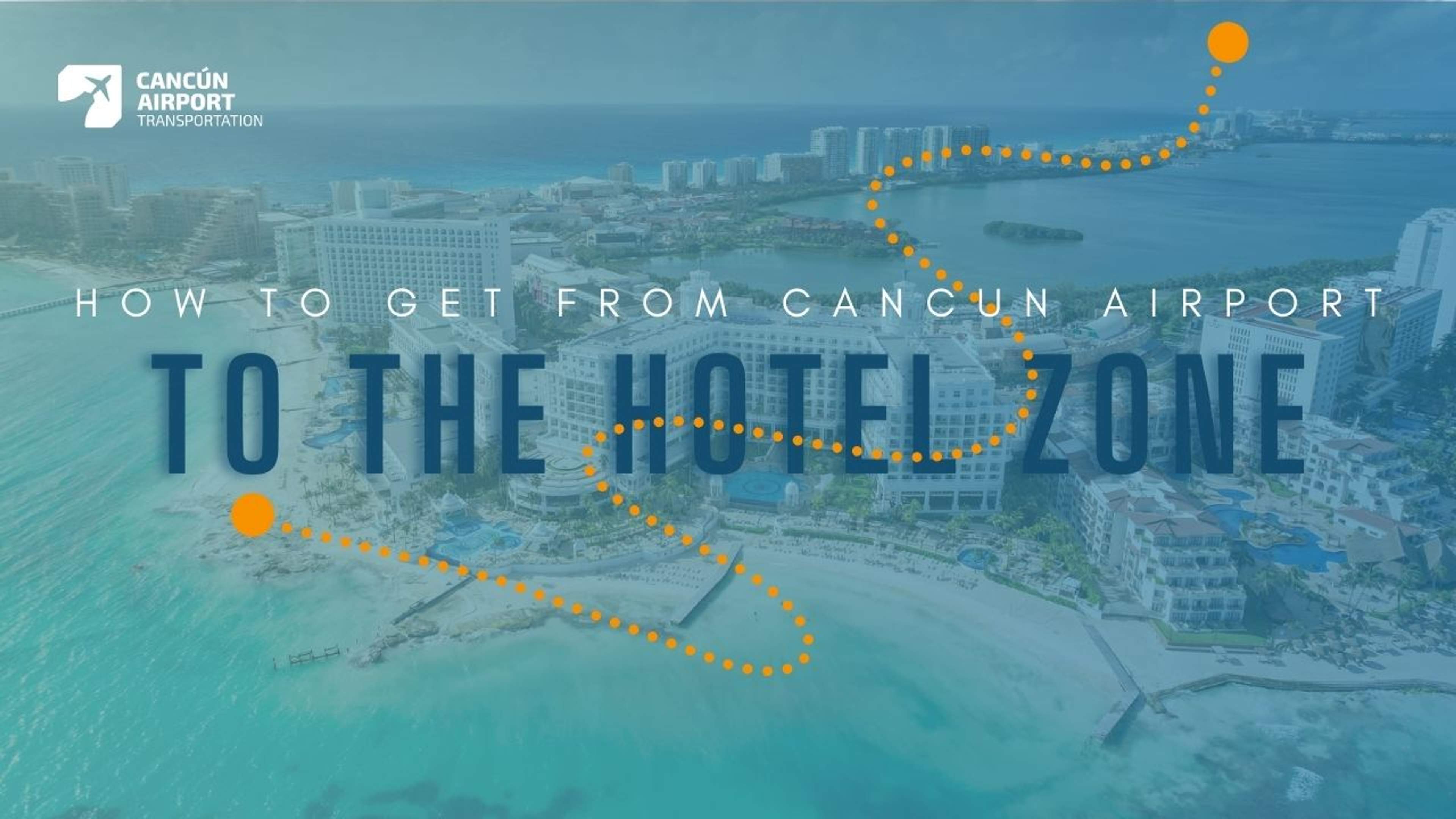 How to get from Cancun Airport (CUN) to the Hotel Zone