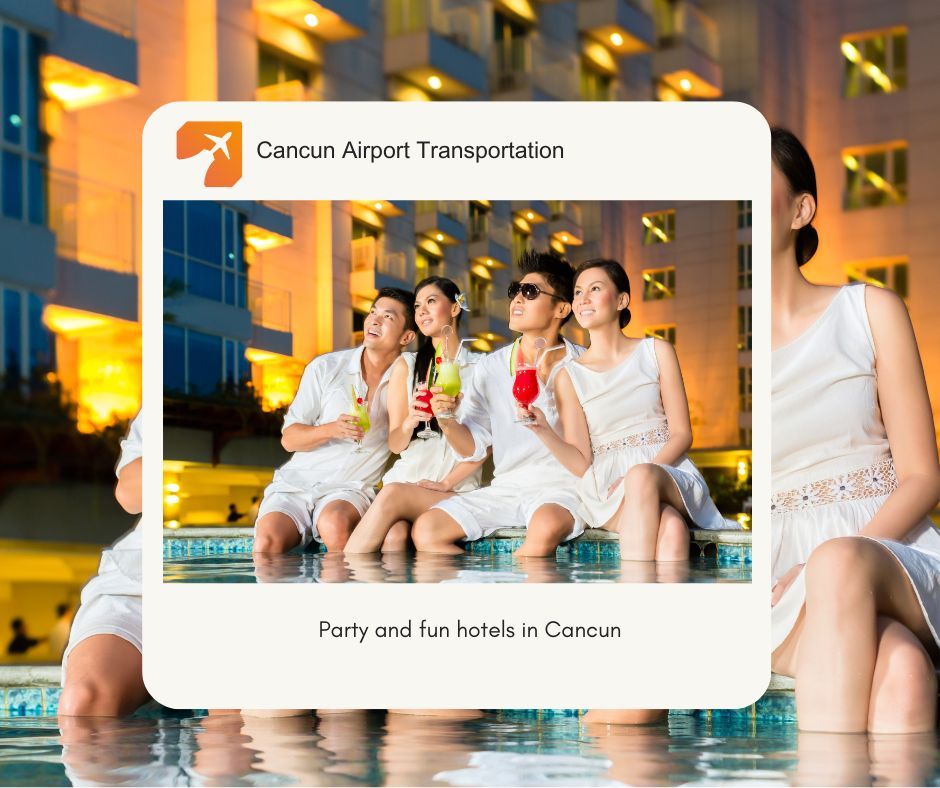 Party and fun hotels in Cancun Party and fun hotels in Cancun