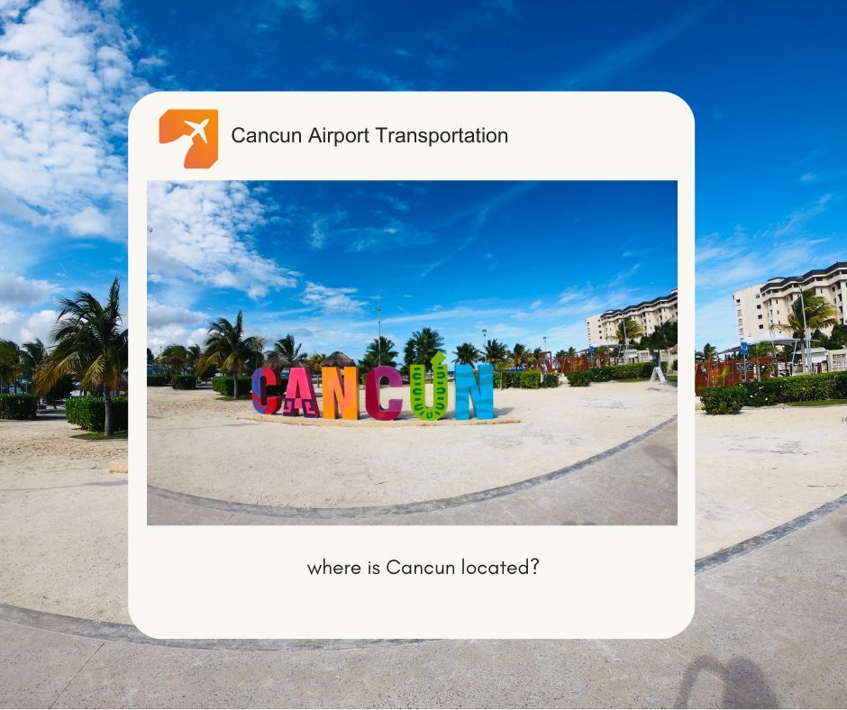 Where is Cancun located? Where is Cancun located?