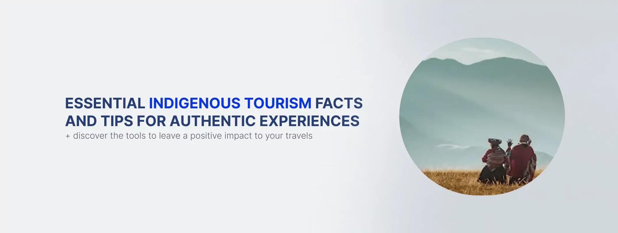 Bennszülött turizmus: Hogyan válasszunk tiszteletteljes, hiteles túrákat