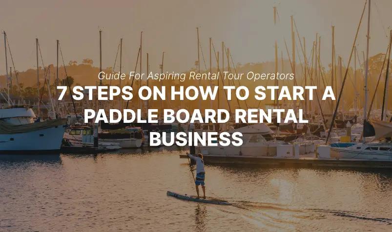 how to start a paddle board rental business blog for aspiring tour operators
