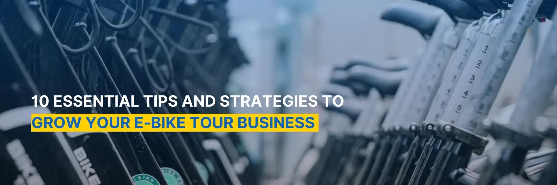 E-bike Tourbedrijf: 10 Tips om Je Boekingen te Laten Groeien
