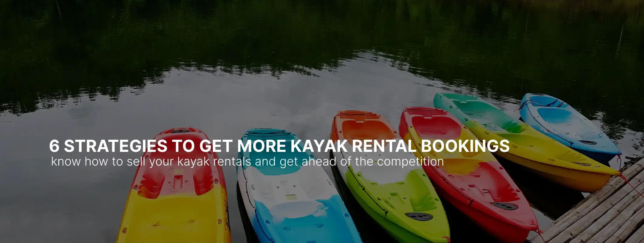 Cómo iniciar un negocio de alquiler de kayaks: principales estrategias de marketing para aumentar las ventas