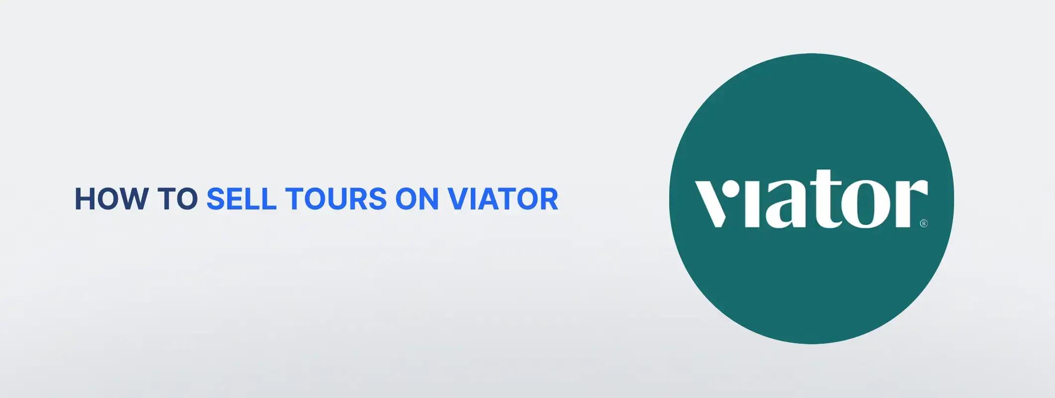 How to Sell Tours on Viator: 10 Proven Strategies | TicketingHub