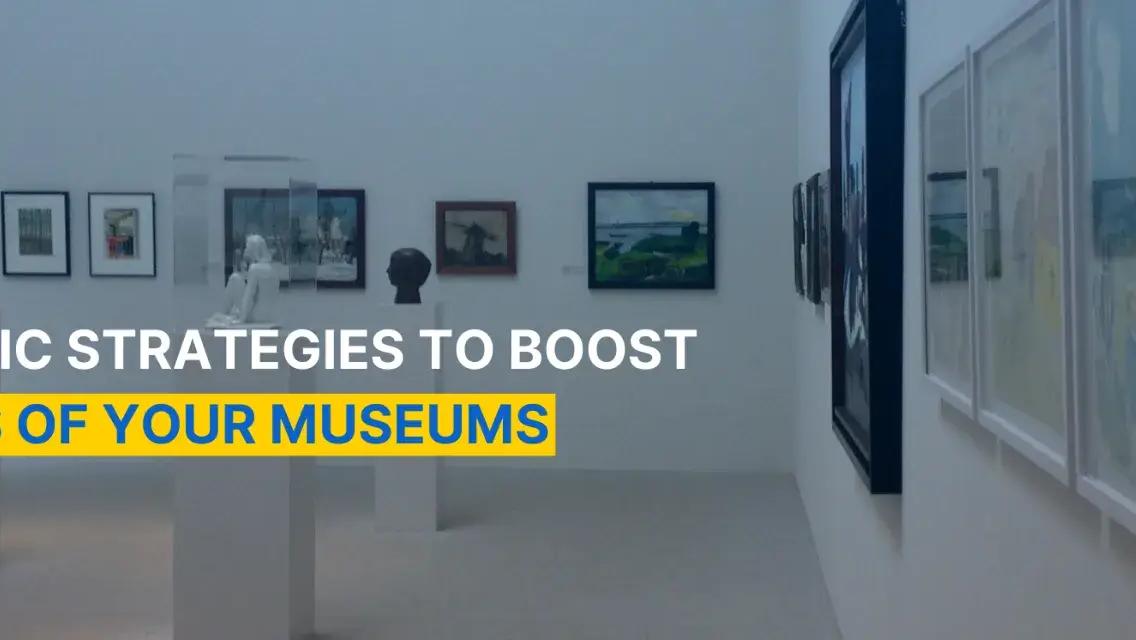 How to Boost Museum Bookings: 10 Practical Strategies