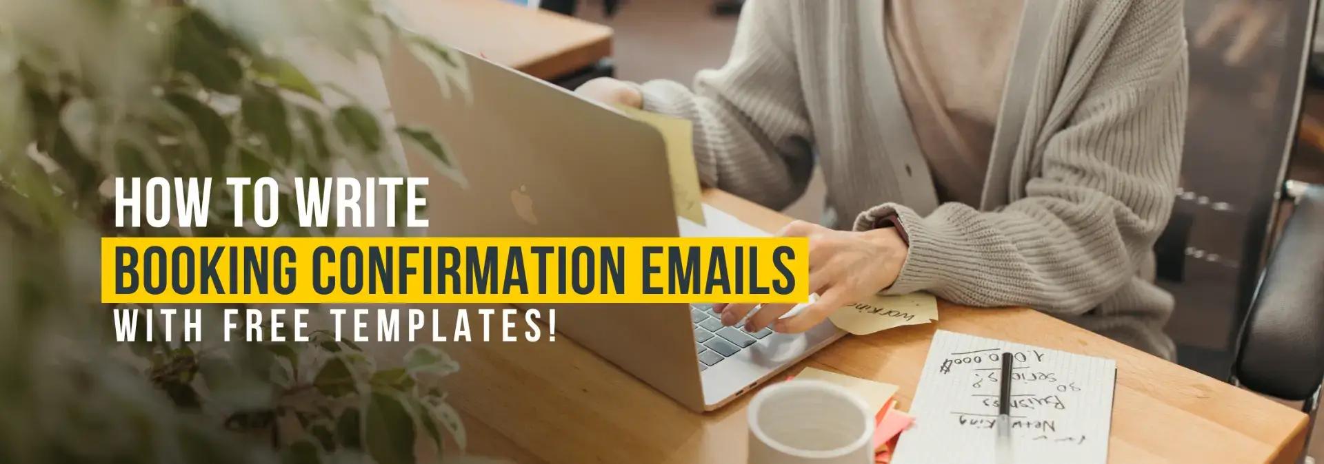 Booking Confirmation Email: 10 Examples & Free Templates