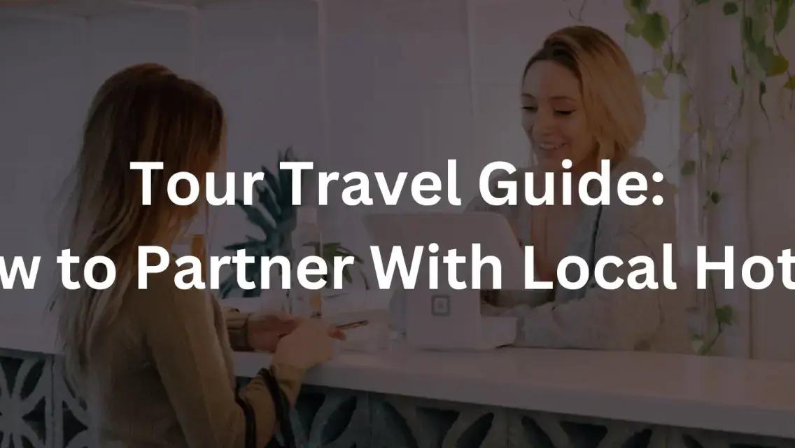 Local Partnerships for Tour Operators: How to Build Them