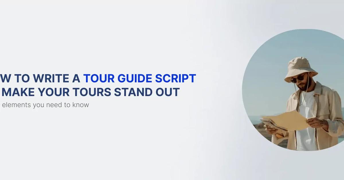 How to Write a Tour Guide Script That Will Make Your Tours Stand Out ...