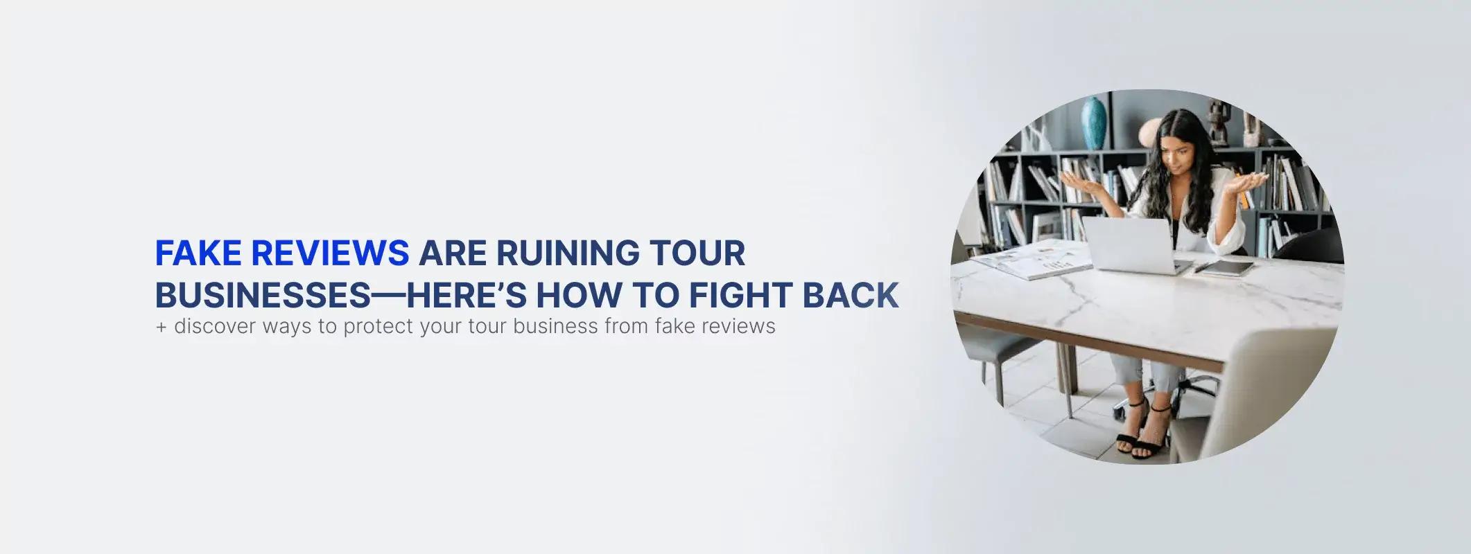 Fake Reviews Are Ruining Tour Businesses—Here’s How to Fight Back